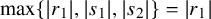 max left brace StartAbsoluteValue r 1 EndAbsoluteValue comma StartAbsoluteValue s 1 EndAbsoluteValue comma StartAbsoluteValue s 2 EndAbsoluteValue right brace equals StartAbsoluteValue r 1 EndAbsoluteValue