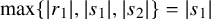 max left brace StartAbsoluteValue r 1 EndAbsoluteValue comma StartAbsoluteValue s 1 EndAbsoluteValue comma StartAbsoluteValue s 2 EndAbsoluteValue right brace equals StartAbsoluteValue s 1 EndAbsoluteValue