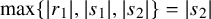 max left brace StartAbsoluteValue r 1 EndAbsoluteValue comma StartAbsoluteValue s 1 EndAbsoluteValue comma StartAbsoluteValue s 2 EndAbsoluteValue right brace equals StartAbsoluteValue s 2 EndAbsoluteValue