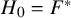 upper H 0 equals upper F Superscript asterisk