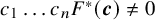 c 1 ellipsis c Subscript n Baseline upper F Superscript asterisk Baseline left parenthesis bold italic c right parenthesis not equals 0