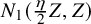 upper N 1 left parenthesis StartFraction eta Over 2 EndFraction upper Z comma upper Z right parenthesis