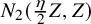 upper N 2 left parenthesis StartFraction eta Over 2 EndFraction upper Z comma upper Z right parenthesis