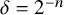 delta equals 2 Superscript negative n