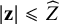 StartAbsoluteValue bold z EndAbsoluteValue less than or slanted equals ModifyingAbove upper Z With caret
