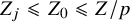 upper Z Subscript j Baseline less than or slanted equals upper Z 0 less than or slanted equals upper Z divided by p