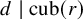d vertical bar cub left parenthesis r right parenthesis