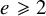e greater than or slanted equals 2