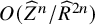 upper O left parenthesis ModifyingAbove upper Z With caret Superscript n Baseline divided by ModifyingAbove upper R With caret Superscript 2 n Baseline right parenthesis