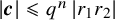 StartAbsoluteValue bold italic c EndAbsoluteValue less than or slanted equals q Superscript n Baseline StartAbsoluteValue r 1 r 2 EndAbsoluteValue