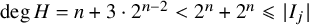 degree upper H equals n plus 3 dot 2 Superscript n minus 2 Baseline less than 2 Superscript n Baseline plus 2 Superscript n Baseline less than or slanted equals StartAbsoluteValue upper I Subscript j Baseline EndAbsoluteValue
