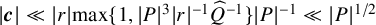 StartAbsoluteValue bold italic c EndAbsoluteValue much less than StartAbsoluteValue r EndAbsoluteValue max left brace 1 comma StartAbsoluteValue upper P EndAbsoluteValue cubed StartAbsoluteValue r EndAbsoluteValue Superscript negative 1 Baseline ModifyingAbove upper Q With caret Superscript negative 1 Baseline right brace StartAbsoluteValue upper P EndAbsoluteValue Superscript negative 1 Baseline much less than StartAbsoluteValue upper P EndAbsoluteValue Superscript 1 divided by 2