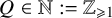 upper Q element of double struck upper N colon equals double struck upper Z Subscript greater than or slanted equals 1