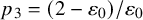 p 3 equals left parenthesis 2 minus epsilon 0 right parenthesis divided by epsilon 0