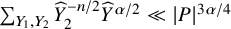 sigma summation Underscript upper Y 1 comma upper Y 2 Endscripts ModifyingAbove upper Y With caret Subscript 2 Superscript negative n divided by 2 Baseline ModifyingAbove upper Y With caret Superscript alpha divided by 2 Baseline much less than StartAbsoluteValue upper P EndAbsoluteValue Superscript 3 alpha divided by 4
