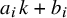 a Subscript i Baseline k plus b Subscript i