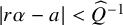 StartAbsoluteValue r alpha minus a EndAbsoluteValue less than ModifyingAbove upper Q With caret Superscript negative 1