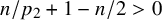 n divided by p 2 plus 1 minus n divided by 2 greater than 0