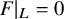 upper F vertical bar Subscript upper L Baseline equals 0