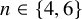 n element of StartSet 4 comma 6 EndSet