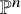 double struck upper P Superscript n