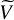 upper V overtilde