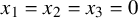 x 1 equals x 2 equals x 3 equals 0
