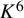upper K Superscript 6