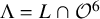 normal upper Lamda equals upper L intersection script upper O Superscript 6