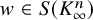 w element of upper S left parenthesis upper K Subscript infinity Superscript n Baseline right parenthesis