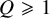 upper Q greater than or slanted equals 1