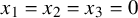 x 1 equals x 2 equals x 3 equals 0