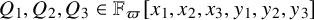 upper Q 1 comma upper Q 2 comma upper Q 3 element of double struck upper F Subscript pi Baseline left bracket x 1 comma x 2 comma x 3 comma y 1 comma y 2 comma y 3 right bracket
