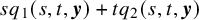 s q 1 left parenthesis s comma t comma bold italic y right parenthesis plus t q 2 left parenthesis s comma t comma bold italic y right parenthesis