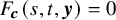 upper F Subscript bold italic c Baseline left parenthesis s comma t comma bold italic y right parenthesis equals 0