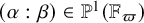 left parenthesis alpha colon beta right parenthesis element of double struck upper P Superscript 1 Baseline left parenthesis double struck upper F Subscript pi Baseline right parenthesis