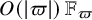 upper O left parenthesis StartAbsoluteValue pi EndAbsoluteValue right parenthesis double struck upper F Subscript pi