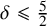 delta less than or slanted equals five halves