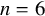n equals 6