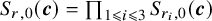 upper S Subscript r comma 0 Baseline left parenthesis bold italic c right parenthesis equals product Underscript 1 less than or slanted equals i less than or slanted equals 3 Endscripts upper S Subscript r Sub Subscript i Subscript comma 0 Baseline left parenthesis bold italic c right parenthesis