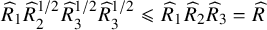 ModifyingAbove upper R With caret Subscript 1 Baseline ModifyingAbove upper R With caret Subscript 2 Superscript 1 divided by 2 Baseline ModifyingAbove upper R With caret Subscript 3 Superscript 1 divided by 2 Baseline ModifyingAbove upper R With caret Subscript 3 Superscript 1 divided by 2 Baseline less than or slanted equals ModifyingAbove upper R With caret Subscript 1 Baseline ModifyingAbove upper R With caret Subscript 2 Baseline ModifyingAbove upper R With caret Subscript 3 Baseline equals ModifyingAbove upper R With caret