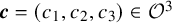 bold italic c equals left parenthesis c 1 comma c 2 comma c 3 right parenthesis element of script upper O cubed