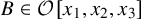 upper B element of script upper O left bracket x 1 comma x 2 comma x 3 right bracket