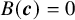 upper B left parenthesis bold italic c right parenthesis equals 0