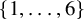 StartSet 1 comma ellipsis comma 6 EndSet