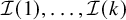 script upper I left parenthesis 1 right parenthesis comma ellipsis comma script upper I left parenthesis k right parenthesis