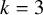 k equals 3