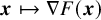 bold italic x right arrow from bar nabla upper F left parenthesis bold italic x right parenthesis