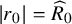 StartAbsoluteValue r 0 EndAbsoluteValue equals ModifyingAbove upper R With caret Subscript 0