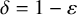 delta equals 1 minus epsilon